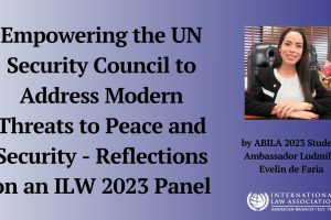 Empowering the UN Security Council to Address Modern Threats to Peace and Security – Reflections on an ILW 2023 Panel