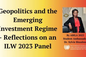 Geopolitics and the Emerging Investment Regime – Reflections on an ILW 2023 Panel