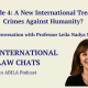 International Law Chats Ep. 4 – A New International Treaty on Crimes Against Humanity? with Leila Nadya Sadat