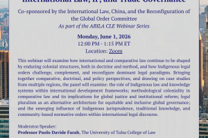 CLE Webinar: Indigenous Legal Orders, Legal Pluralism, and the Coloniality of Method Across Comparative Law, International Law, IP, and Trade Governance